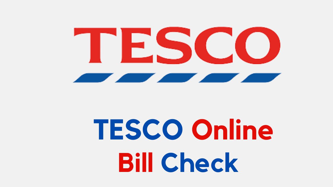 TESCO Bill Check Online